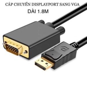 Cáp chuyển tín hiệu DisplayPort DP to VGA (Đầu đực) 1,8 mét - Sợi
