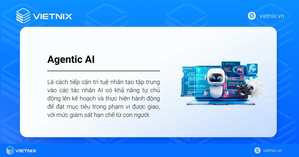Agentic AI là gì? Tổng quan về trí tuệ nhân tạo tác nhân cho người mới
